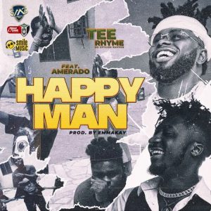 Tee Rhyme - Happy Man Ft Amerado