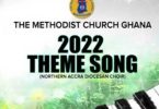 The Methodist Church Ghana official 2022 Theme Song
