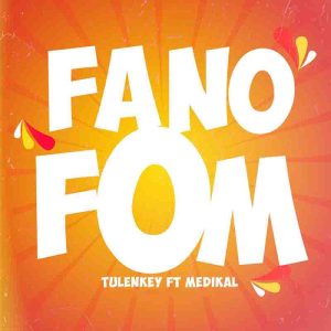Tulenkey - Fa No Fom ft Medikal