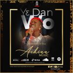 Achiaa Music - Ye Dan Wo (We Depend On You)