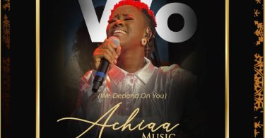 Achiaa Music - Ye Dan Wo (We Depend On You)