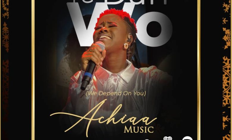 Achiaa Music - Ye Dan Wo (We Depend On You)