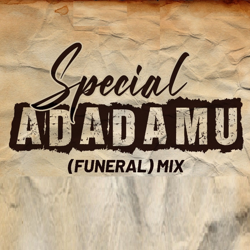 Ghana Adadamu Special (Best Of Funeral Songs Mix)