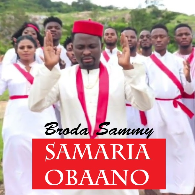 Broda Sammy – Samaria Obaano (New Song)