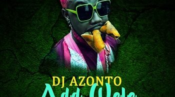 DJ Azonto - Add Wele (New Song)