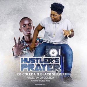 DJ Coleda ft Black Sherif - Hustler's Prayer