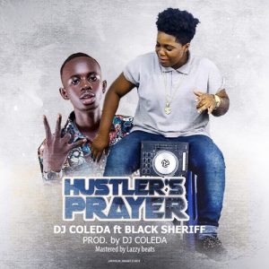DJ Coleda ft Black Sherif - Hustler's Prayer