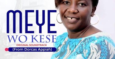 Dorcas Appiah - Meye Wo Kese