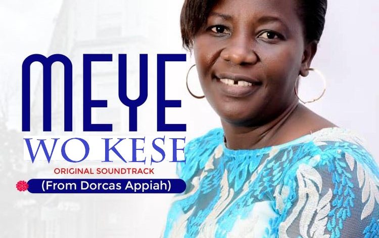 Dorcas Appiah - Meye Wo Kese