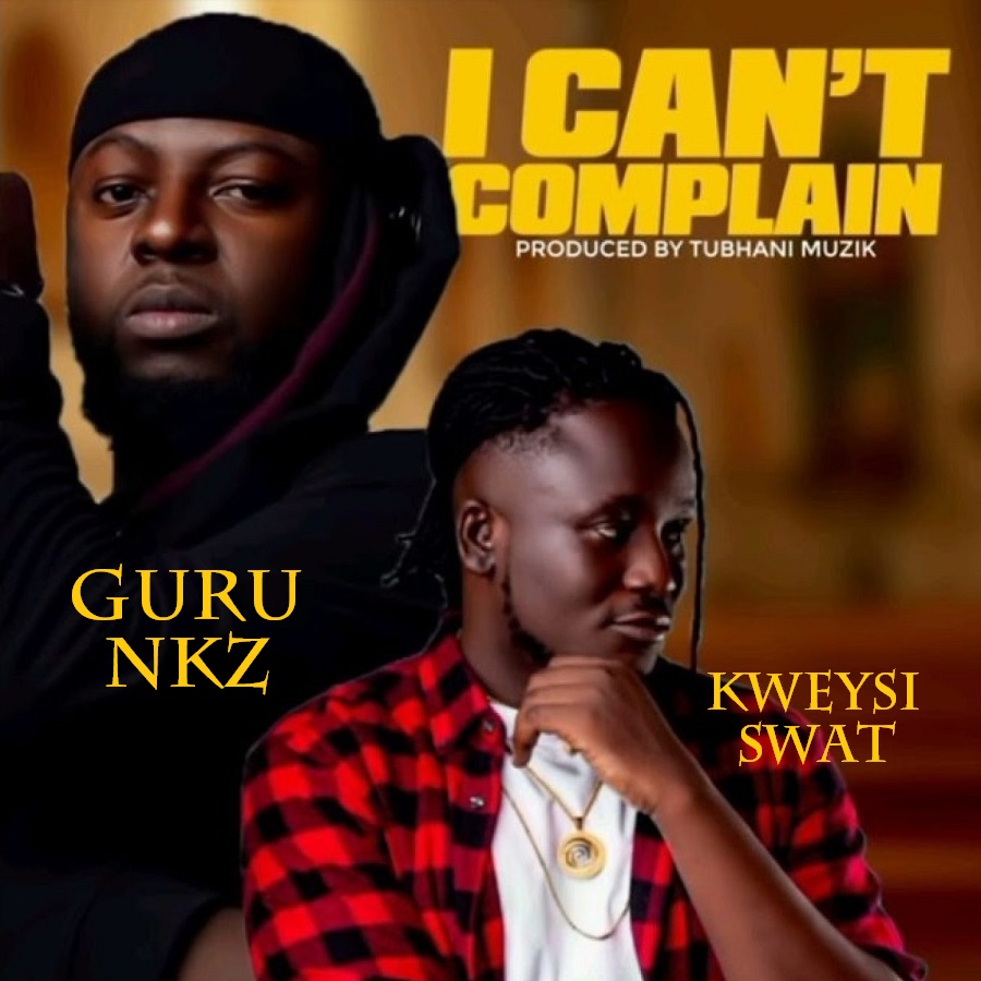 Guru NKZ - I Can't Complain ft. Kweysi Swat