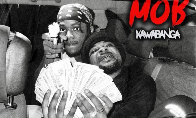 Kawabanga - Mob (New Song)