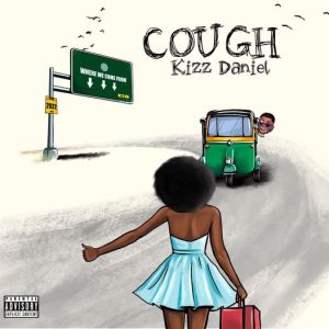 Kizz Daniel - Cough (Odo Yewu)