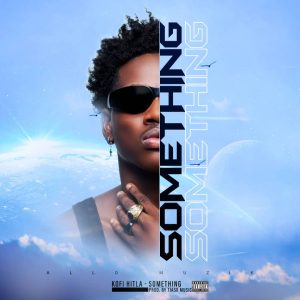 Kofi Hitla - Something (Prod by Tiaso Music)