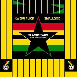 Kweku Flick - BlackStars (World Cup Anthem) ft Smallgod