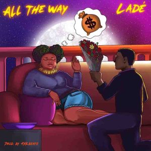 Lade - All The Way (New Song)