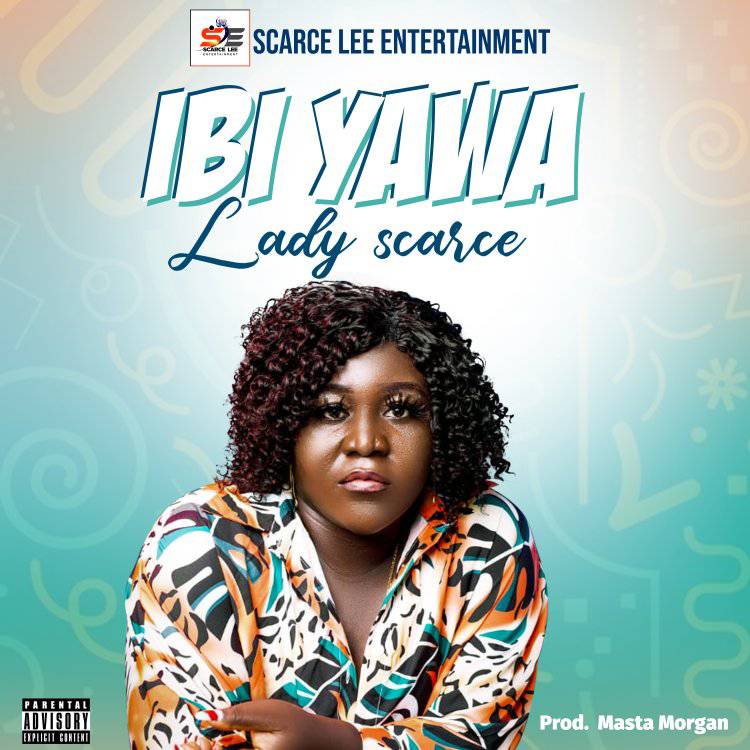Lady Scarce - Ibe Yawa