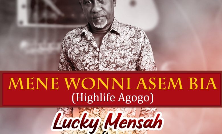 Lucky Mensah Mene Wonni Asem Bia