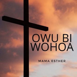 Mama Esther - Obaa Yaa (Mpofrimu Wuo)