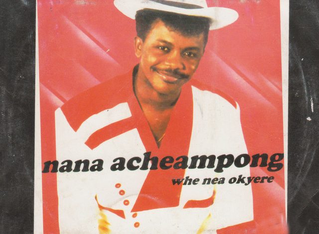 Nana Acheampong - Hwe Nea Okyere