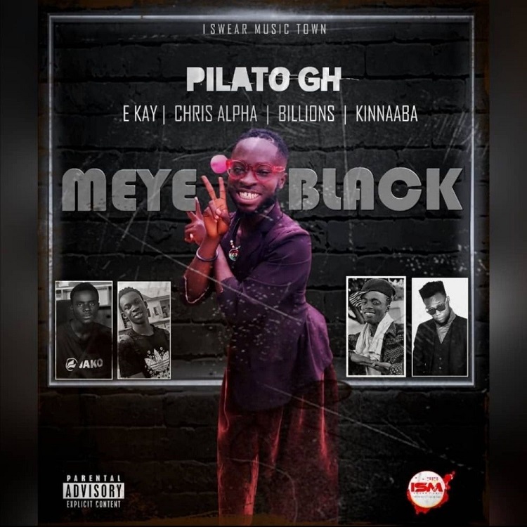 Pilato Gh - Meye Black Ft Ekay, Chris Alpha, Billions & Kinnaba