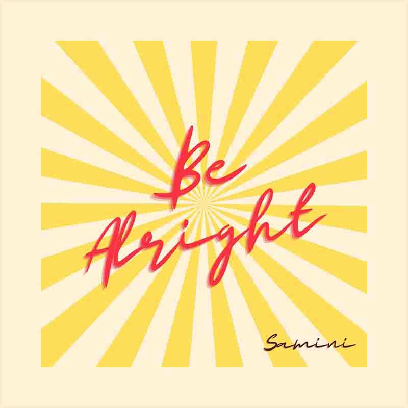 Samini - Be Alright (New Song)