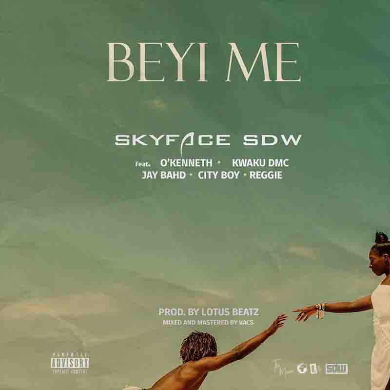 Skyface SDW - Beyi Me ft O'Kenneth, Kwaku DMC, Jay Bahd, Reggie & City Boy