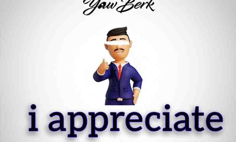 Yaw Berk - I Appreciate
