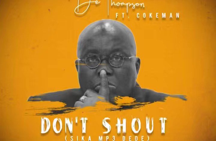 DeThompson - Don't Shout (Sika Mp3 Dede) Ft CokeMan