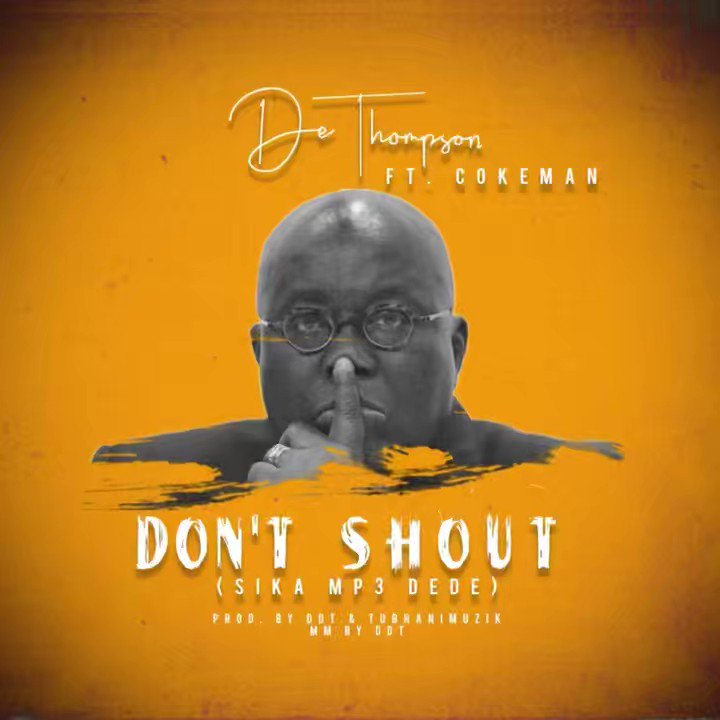 DeThompson - Don't Shout (Sika Mp3 Dede) Ft CokeMan