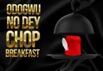 Eltee Skhillz - Breakfast (Odogwu No Dey Chop Breakfast)
