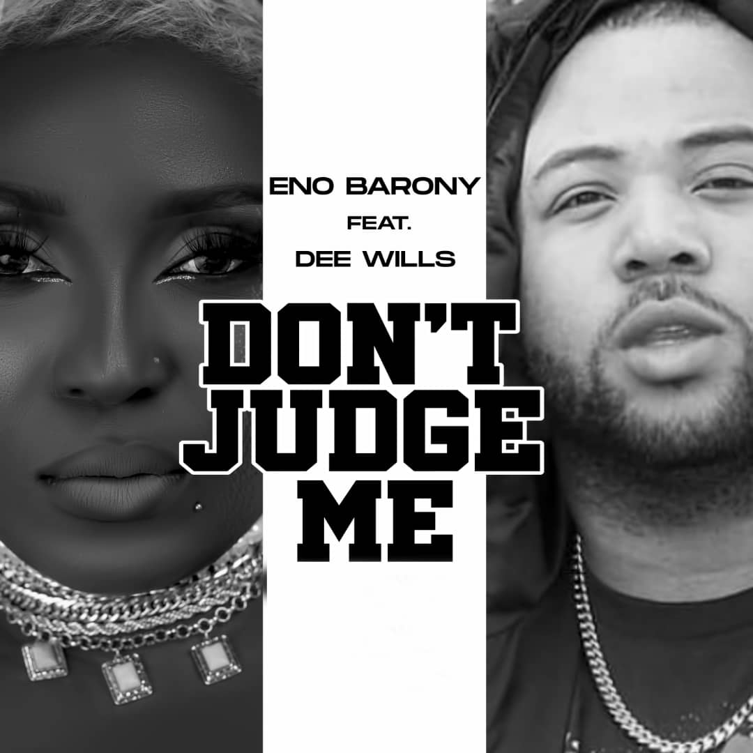 Eno Barony - Don’t Judge Me Ft. Dee Wills