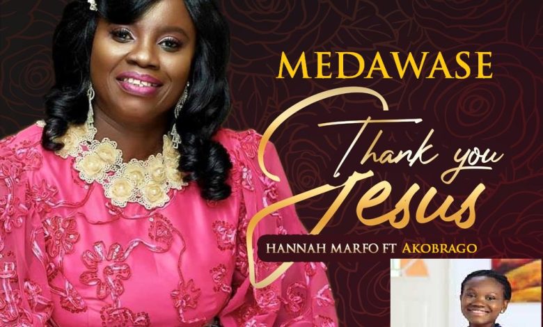 Hannah Marfo - Medawase ft Akobrago
