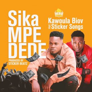 Kawoula Biov - Sika Mpe Dede Ft Sticker Songs