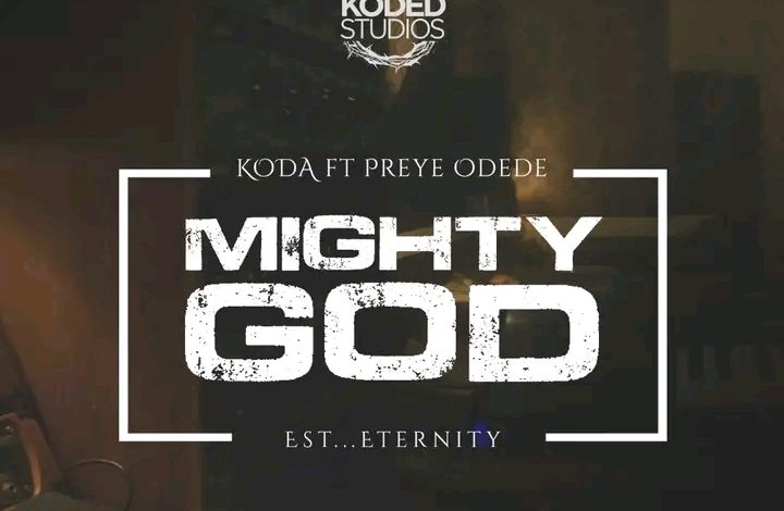 Koda - Mighty God Ft Preye Odede