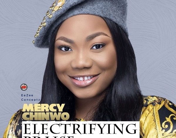 Mercy Chinwo - Electrifying Praise