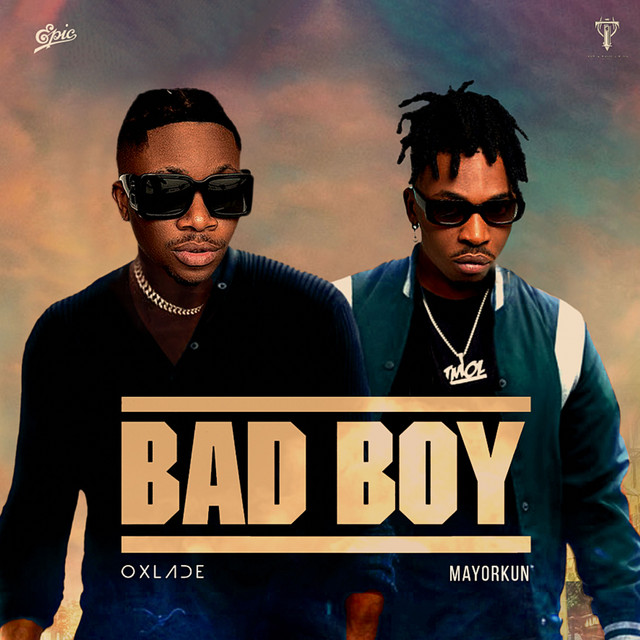 Oxlade - Bad Boy ft. Mayorkun