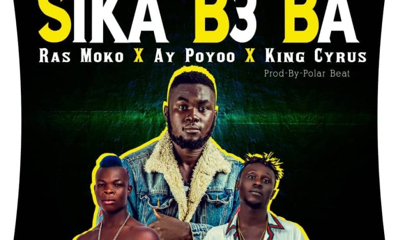 Ras Moko - Sika B3ba ft. Ay Poyoo & King Cyrus