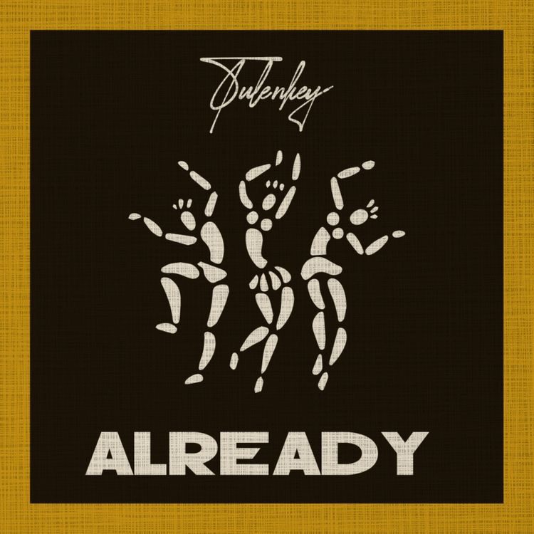 Tulenkey - Already (New Song)