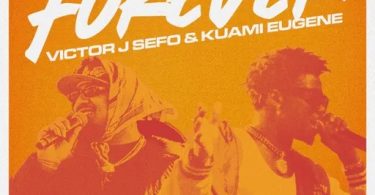 Victor J Sefo - Forever Ft Kuami Eugene