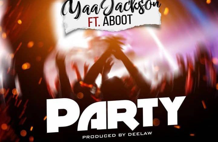 Yaa Jackson - Party Ft Aboot