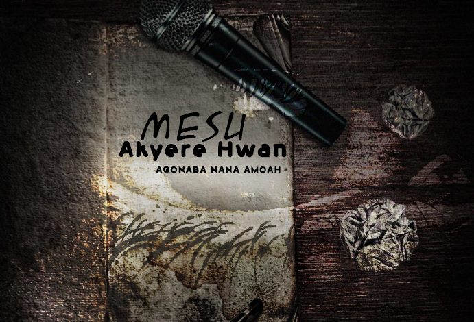 Agonaba Nana Amoah - Mesu Akyere Hwan