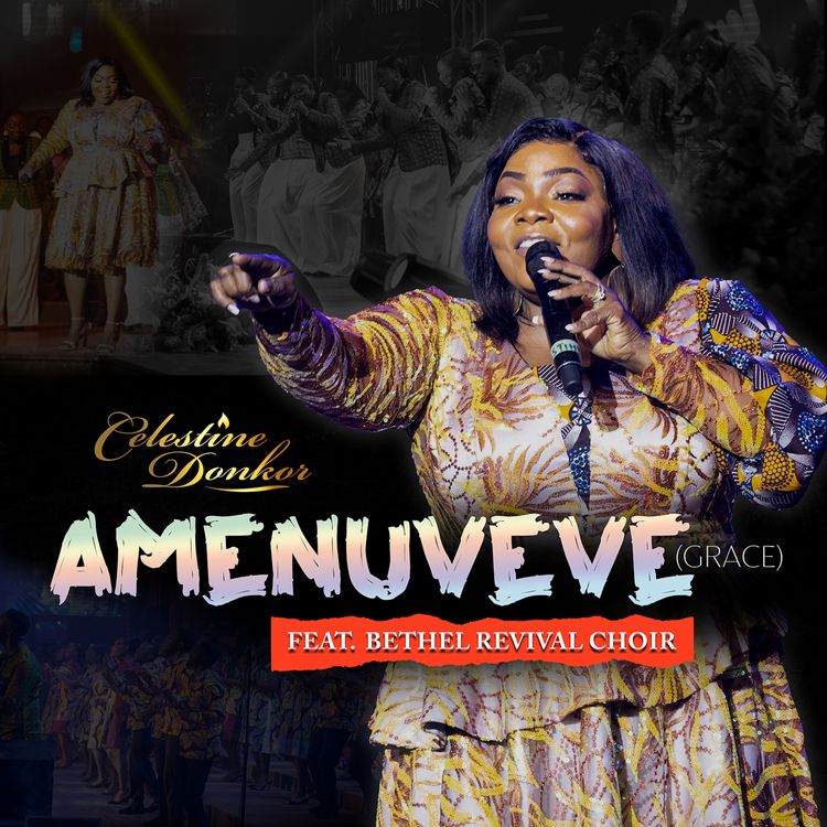 Celestine Donkor - Amenuveve (Grace) Ft Bethel Revival Choir