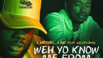 Chronic Law - Weh Yo Know Mi From ft Gelato Boss
