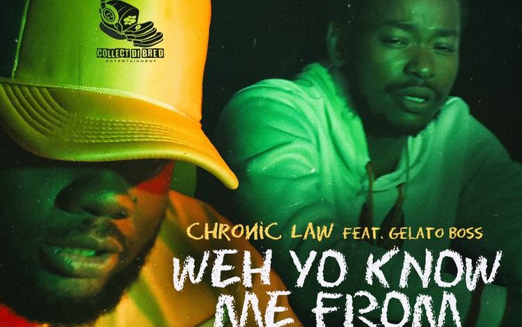 Chronic Law - Weh Yo Know Mi From ft Gelato Boss