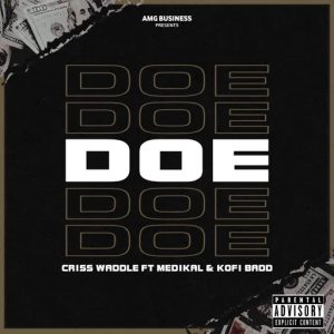 Criss Waddle - Doe Ft Medikal & Kofi Badd