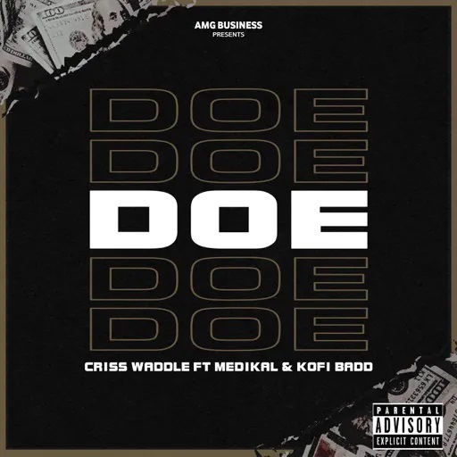 Criss Waddle - Doe Ft Medikal & Kofi Badd