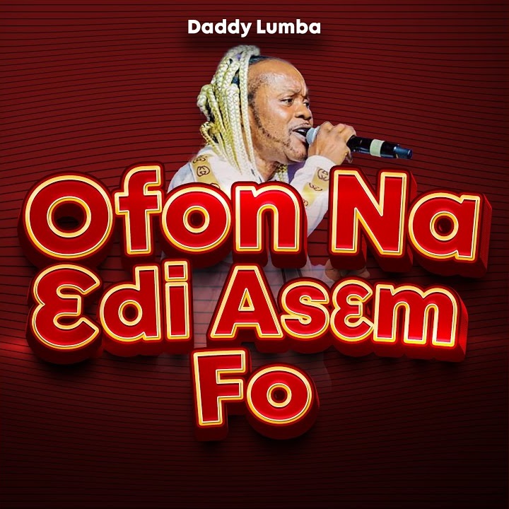Daddy Lumba – Ofon Na Edi Asem Fo (New Song 2022)