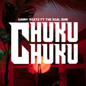 Danny Beatz - Chuku Chuku ft The Real June