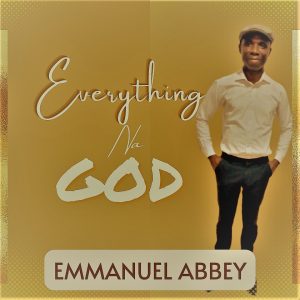 Emmanuel Abbey - Everything Na God