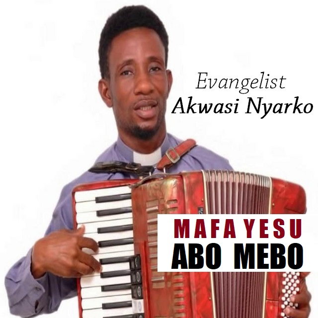 Evangelist Akwasi Nyarko - Mafa Yesu Abo Mebo